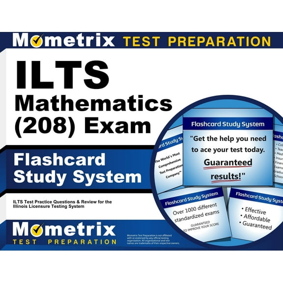 Ilts Mathematics (208) Exam Flashcard Study System : Ilts Test Practice Questions and Review for the Illinois Licensure Testing System (Cards)