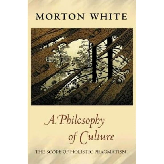 A Philosophy of Culture: The Scope of Holistic Pragmatism, (Paperback)