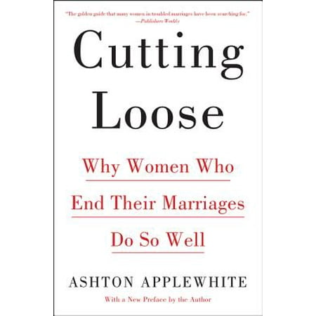 Cutting Loose Why Women Who End Their Marriages Do So Well Walmart Com