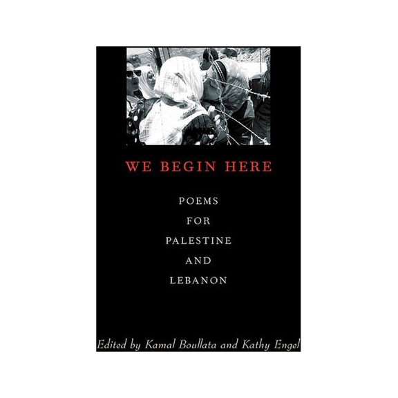 We Begin Here : Poems for Palestine and Lebanon (Paperback)