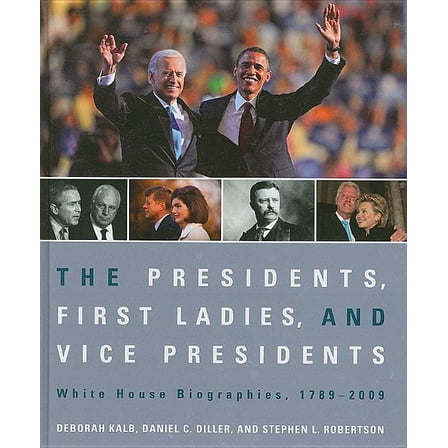 The Presidents, First Ladies, and Vice Presidents: White House Biographies, 1789-2009, (Hardcover)