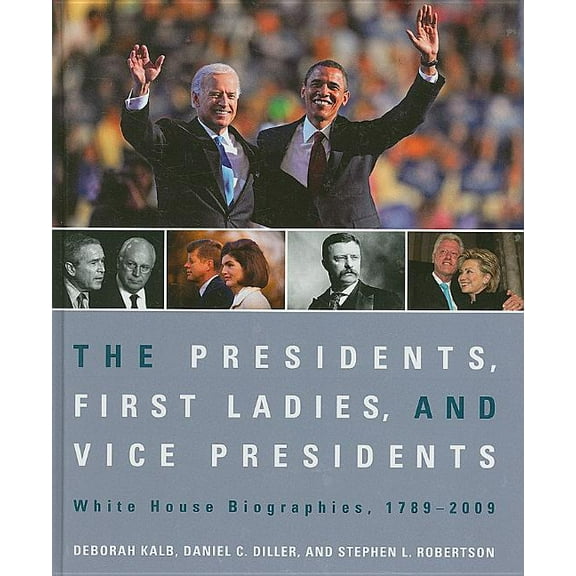 The Presidents, First Ladies, and Vice Presidents: White House Biographies, 1789-2009, (Hardcover)
