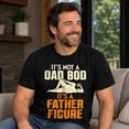 thumbnail image 2 of It's Not a Dad Bod It's a Father Figure Funny T-Shirt | Father's Day Gift for Dad, 2 of 9