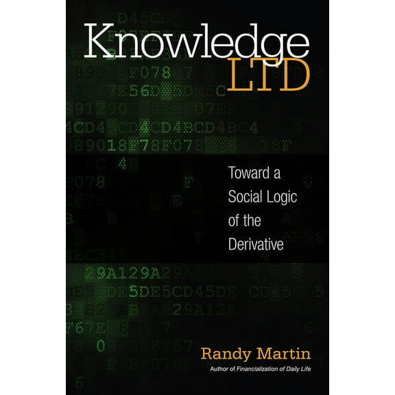 Knowledge LTD : Toward a Social Logic of the Derivative (Hardcover)