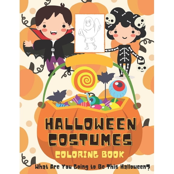 Halloween Coloring Books for Kids Ages 4 Halloween Costumes Coloring Book What Are You Going to Be This Halloween?: 31 Days of Coloring Pages to Get Ready to Cel, Book 1, (Paperback)