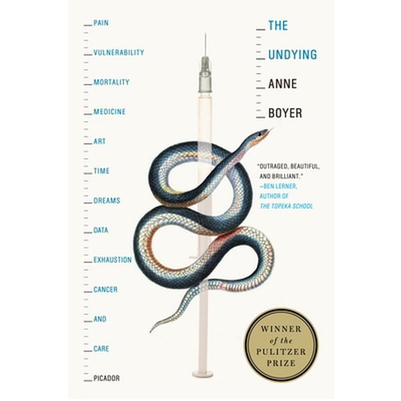 Pre-Owned The Undying: Pain, Vulnerability, Mortality, Medicine, Art, Time, Dreams, Data, Exhaustion, Cancer, and Care (Paperback) 1250757983 9781250757982