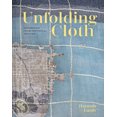 thumbnail image 1 of Pre-Owned Unfolding Cloth: Inspiration from Historical Textiles, (Hardcover), 1 of 1