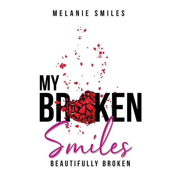 My Broken Smiles: Beautifully Broken, (Paperback)
