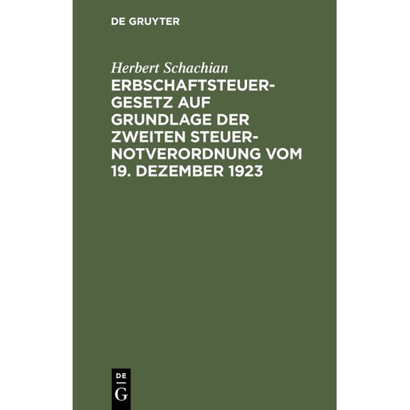 Erbschaftsteuergesetz Auf Grundlage Der Zweiten Steuer-Notverordnung Vom 19. Dezember 1923, (Hardcover)