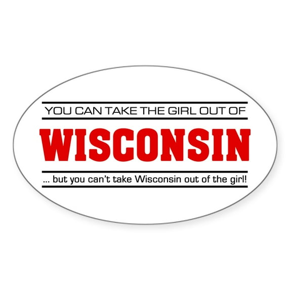 CafePress - Girl From Wisconsin' - Sticker (Oval)