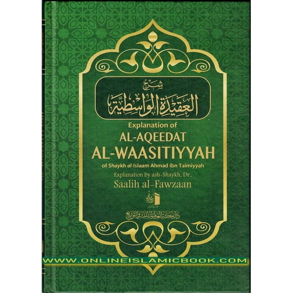 Explanation of al-Aqeedat al-Waasitiyyah of Shaykh al-Islam Ahmad Ibn Taimiyyah By Shaikh Saalih al-Fawzaan