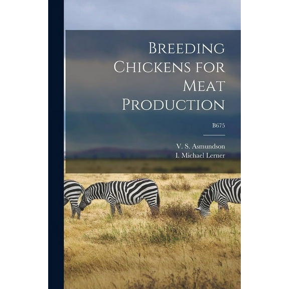 Breeding Chickens for Meat Production; B675, (Paperback)