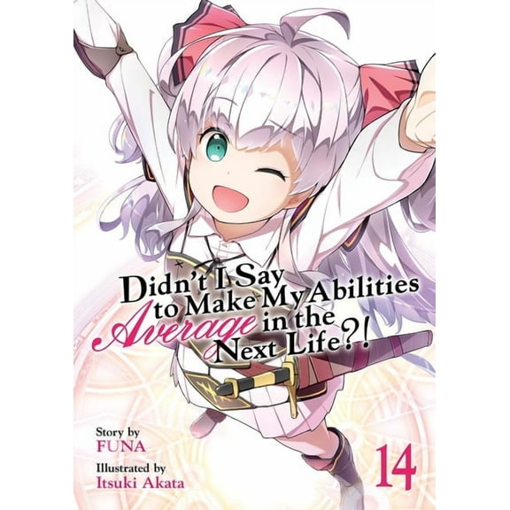 Didn't I Say to Make My Abilities Averag Didn't I Say to Make My Abilities Average in the Next Life?! (Light Novel) Vol. 14, (Paperback)