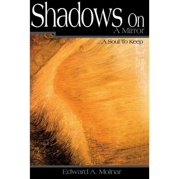Shadows on a Mirror : ...a Soul to Keep