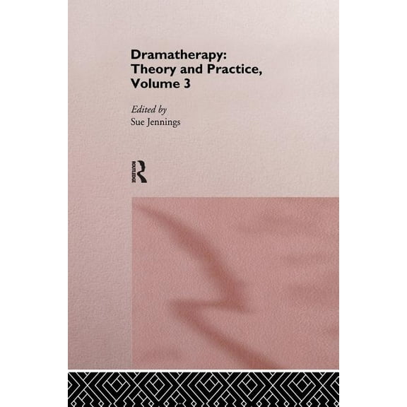 Dramatherapy: Theory and Practice, Volume 3, (Paperback)