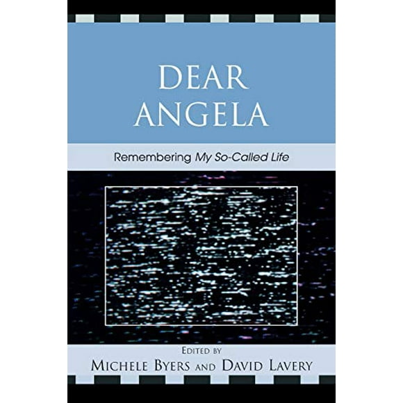 Dear Angela: Remembering My So-Called Life (Critical Studies in Television)