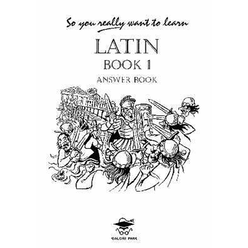 So You Really Want to Learn S So You Really Want to Learn Latin Book I