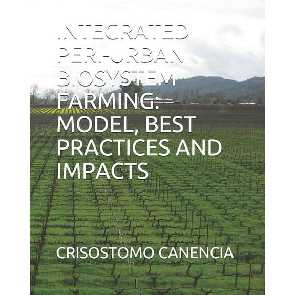 Integrated Peri-Urban Biosystem Farming: Model, Best Practices and Impacts (Paperback)