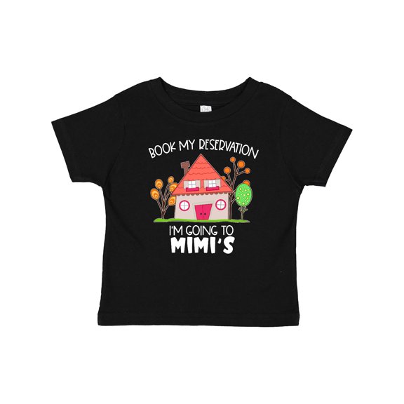 Inktastic Book my Reservation I'm Going To Mimi's- House Boys or Girls Baby T-Shirt
