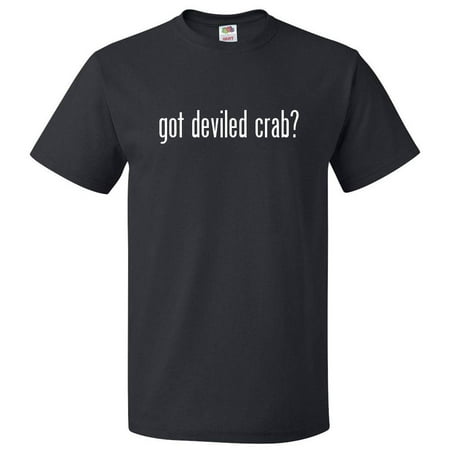 Got Deviled Crab? T shirt Tee Gift (Best Devil Crabs In Tampa)