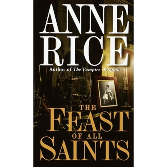 Pre-Owned The Feast of All Saints (Paperback 9780345334534) by Anne Rice