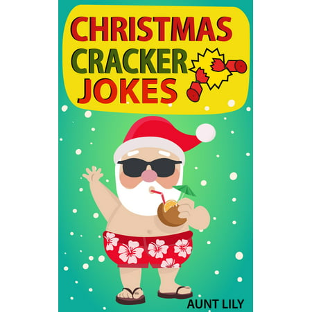 Christmas Cracker Jokes for Kids: Over 200 Funny and Hilarious Jokes for Kids - (Best Christmas Cracker Jokes)