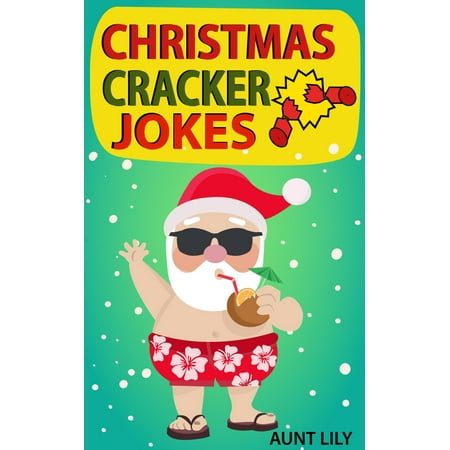 Bad Christmas Jokes Adults Christmas Cracker Jokes for Kids: Over 200 Funny and Hilarious Jokes for Kids - eBook ()