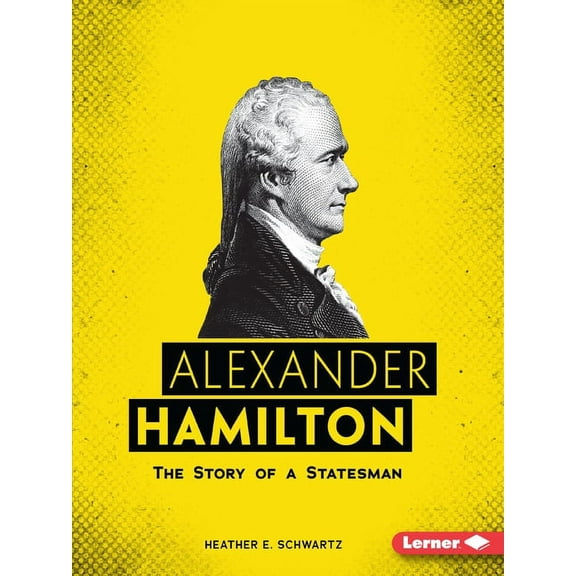 Gateway Biographies: Alexander Hamilton: The Story of a Statesman (Paperback)