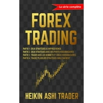 Forex Trading: La série complète (Paperback) by Splendid Island, Heikin Ashi Trader