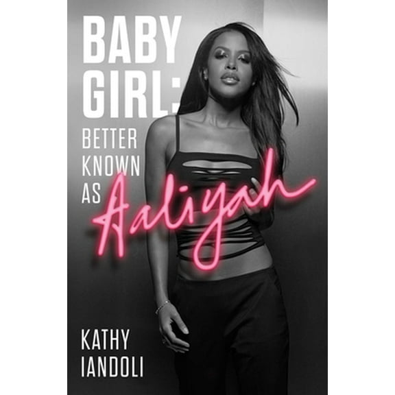 Pre-Owned Baby Girl: Better Known as Aaliyah (Hardcover) 1982156848 9781982156848