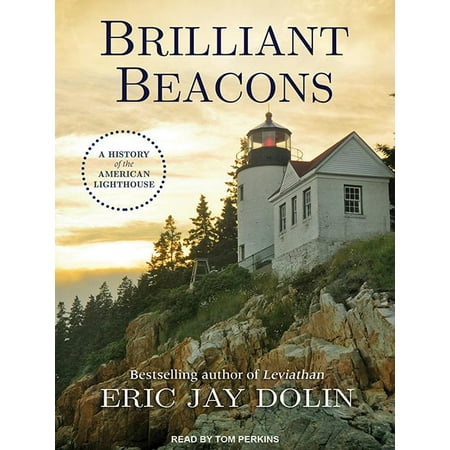 Brilliant Beacons A History Of The American Lighthouse