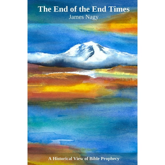The End of the End Times: A Historical View of Bible Prophecy, (Paperback)