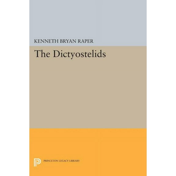 Princeton Legacy Library The Dictyostelids, Book 561, (Paperback)