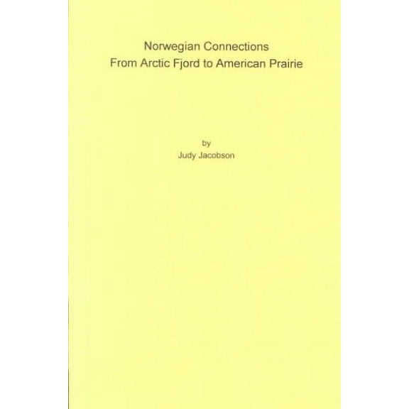 Norwegian Connections : From Arctic Fjord to American Prairie