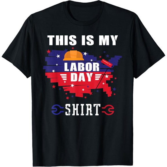 Exquisite and comfortable-This Is My Labor Day Tee Funny Labor Day Weekend Gift T-Shirt