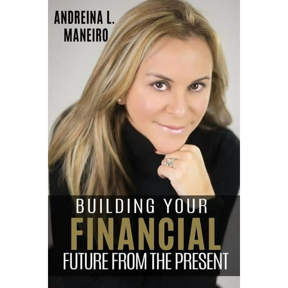 Building Your Financial Future from the Present, (Paperback)