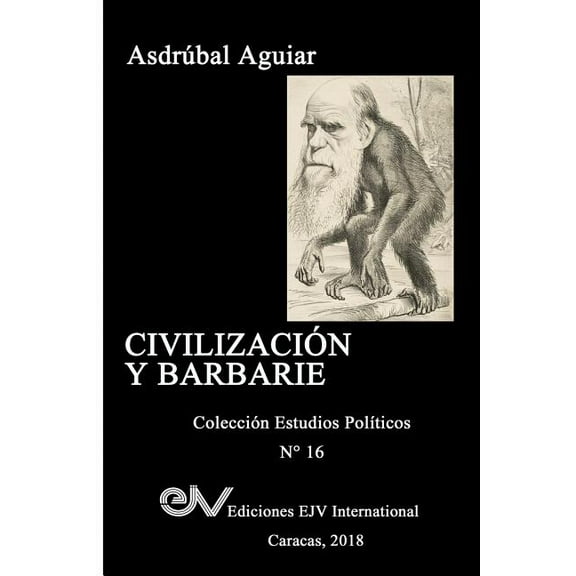 Civilización Y Barbarie: Venezuela 2015 - 2018 (Paperback)