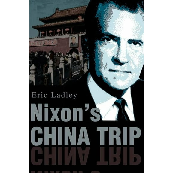 Nixon's China Trip, (Paperback)