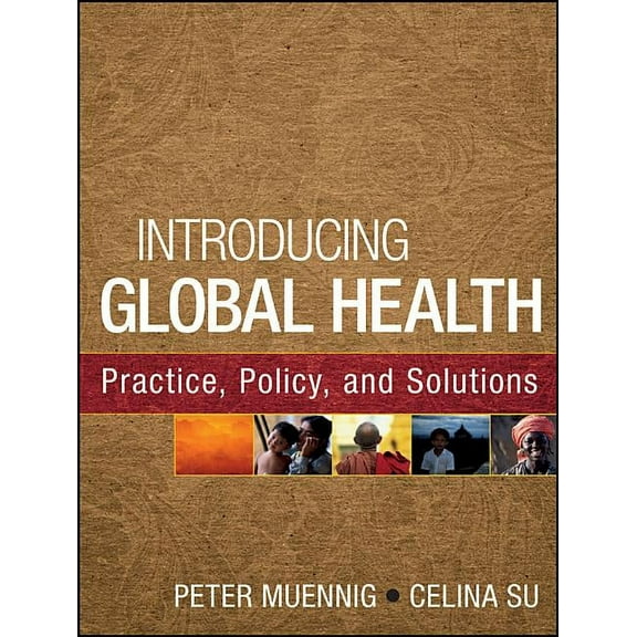 Introducing Global Health: Practice, Policy, and Solutions, (Paperback)
