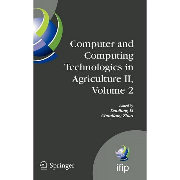 IFIP Advances in Information and Communi Computer and Computing Technologies in Agriculture II, Volume 2: The Second Ifip International Conference on Computer an, Book 294, (Hardcover)