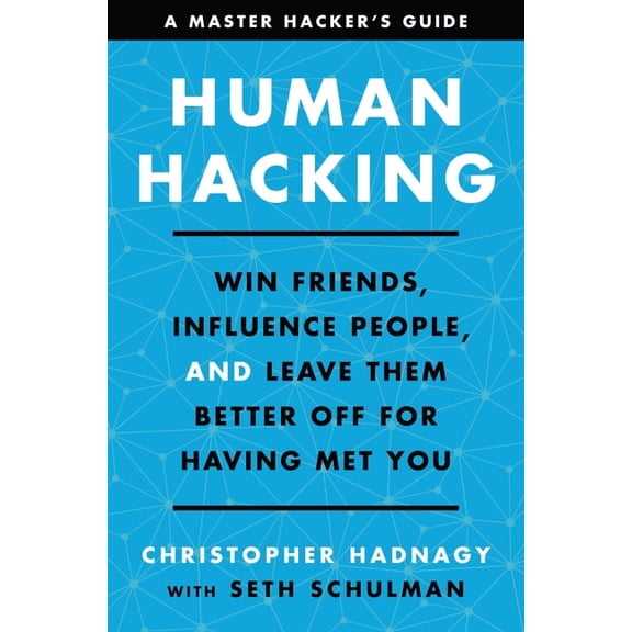 Human Hacking: Win Friends, Influence People, and Leave Them Better Off for Having Met You, (Hardcover)