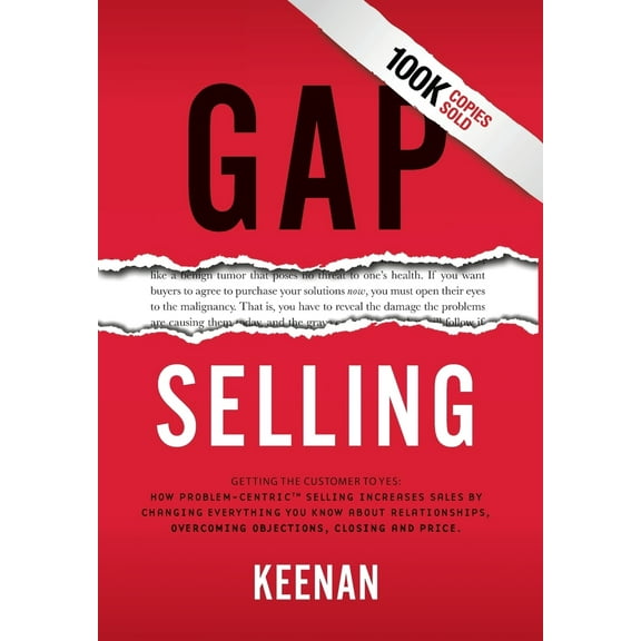 Pre-Owned Gap Selling: Getting the Customer to Yes: How Problem-Centric Selling Increases Sales by Changing Everything You Know About Relationships, Overcoming (Hardcover) 1732891001 9781732891005
