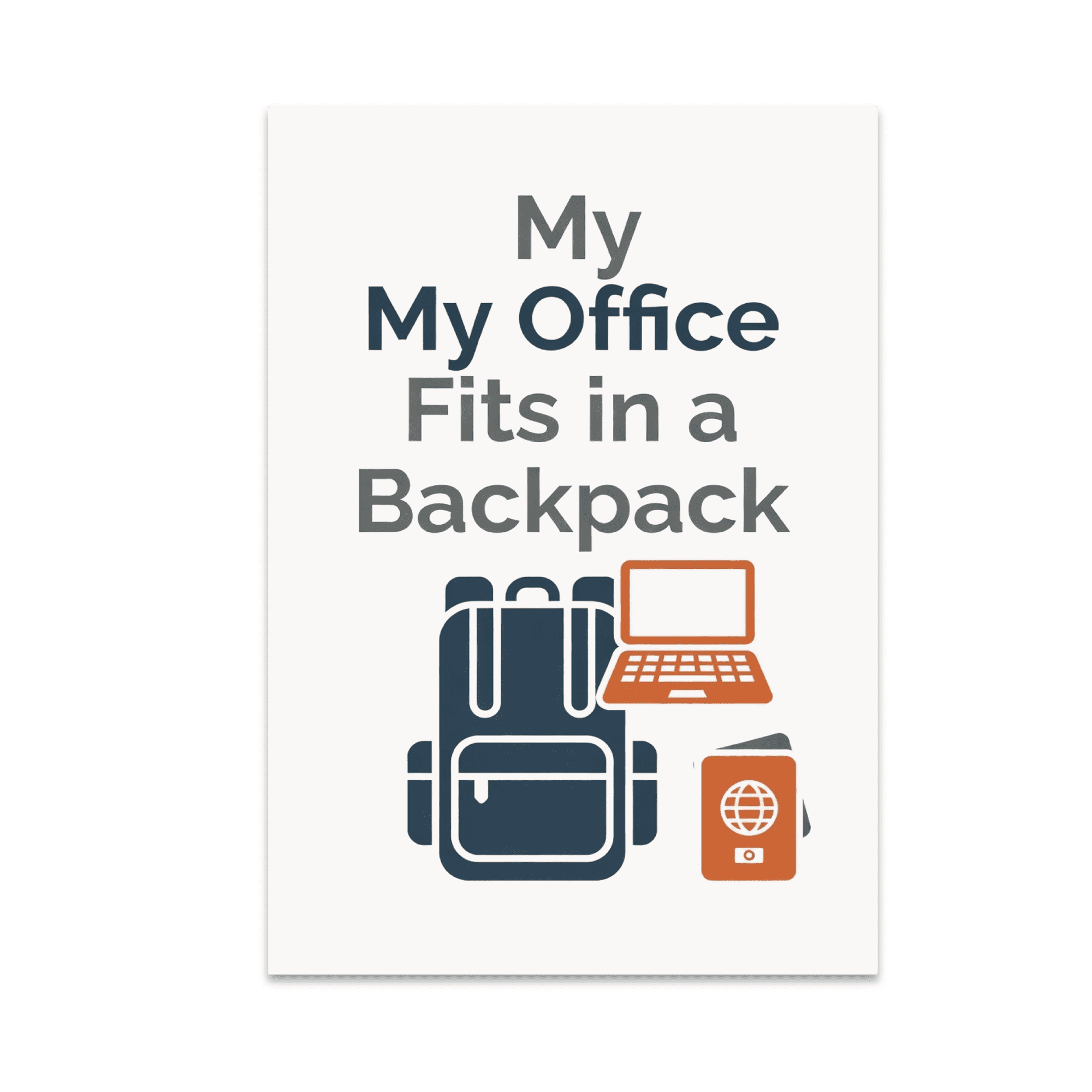 My Office Fits in a Backpack Wall Art - Digital Nomad - 13x19 Poster Print