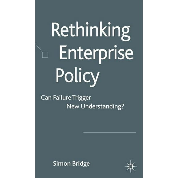 Rethinking Enterprise Policy: Can Failure Trigger New Understanding?, (Hardcover)