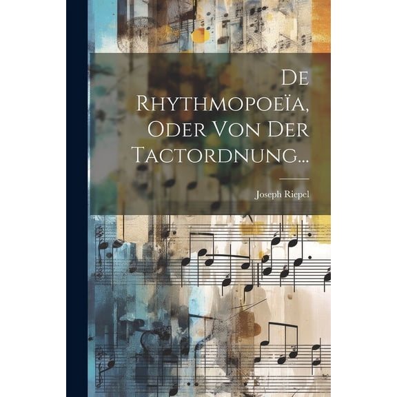 De Rhythmopoe?a, Oder Von Der Tactordnung...