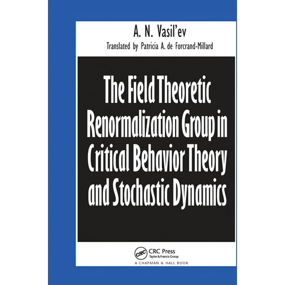Frontiers in Physics The Field Theoretic Renormalization Group in Critical Behavior Theory and Stochastic Dynamics, (Paperback)
