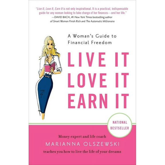 Live It, Love It, Earn It: A Woman's Guide to Financial Freedom, (Paperback)