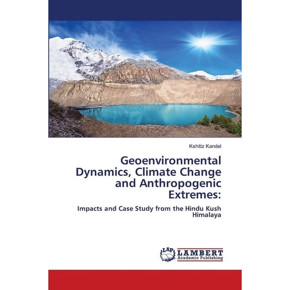 Geoenvironmental Dynamics, Climate Change and Anthropogenic Extremes, (Paperback)