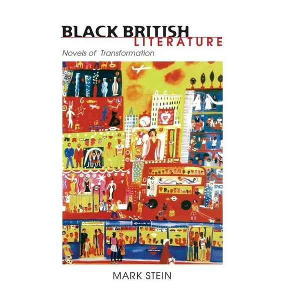 Black British Literature: Novels of Transformation, (Paperback)