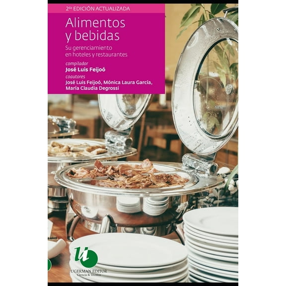 Alimentos y Bebidas: Su gerenciamiento en hoteles y restaurantes - 2da. edición actualizada (Paperback) by Laura García, Claudia Degrossi, José Luis Feijoó